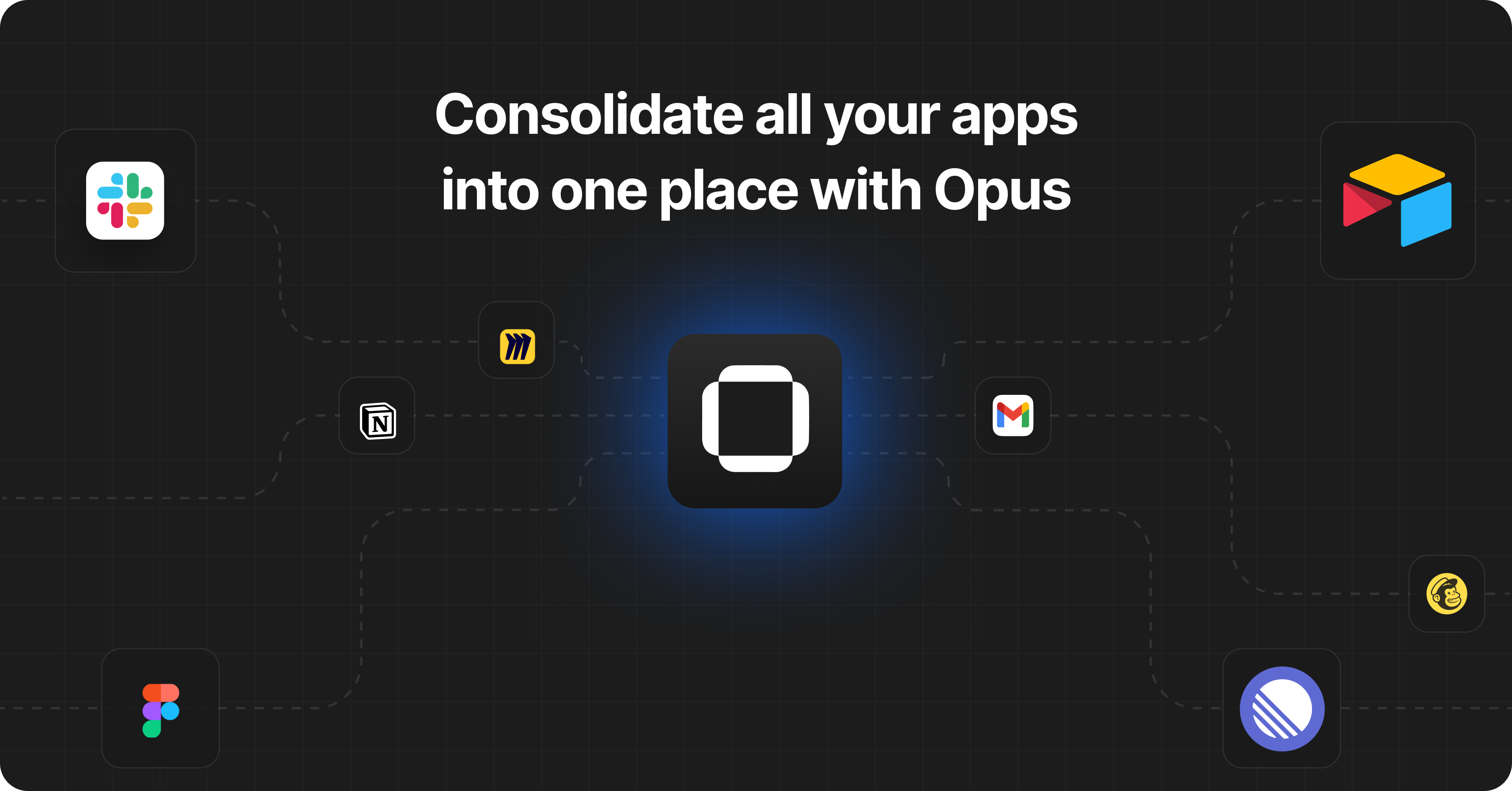 Consolidate all your apps into one place with Opus